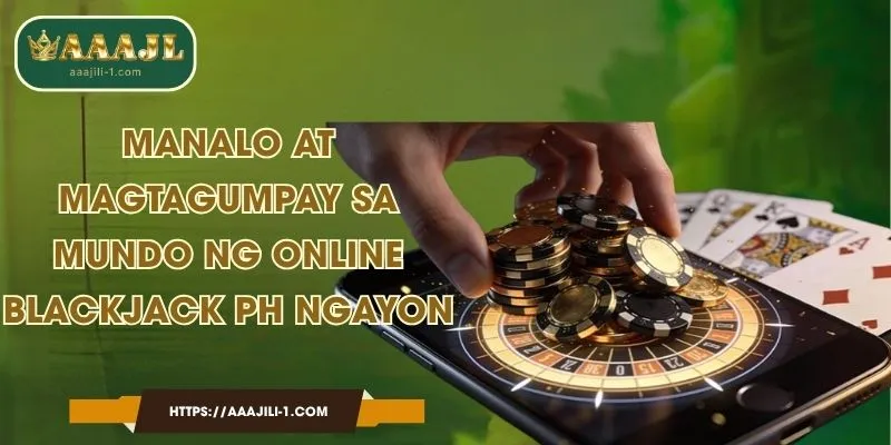 Manalo at Magtagumpay sa Mundo ng Online blackjack PH Ngayon
