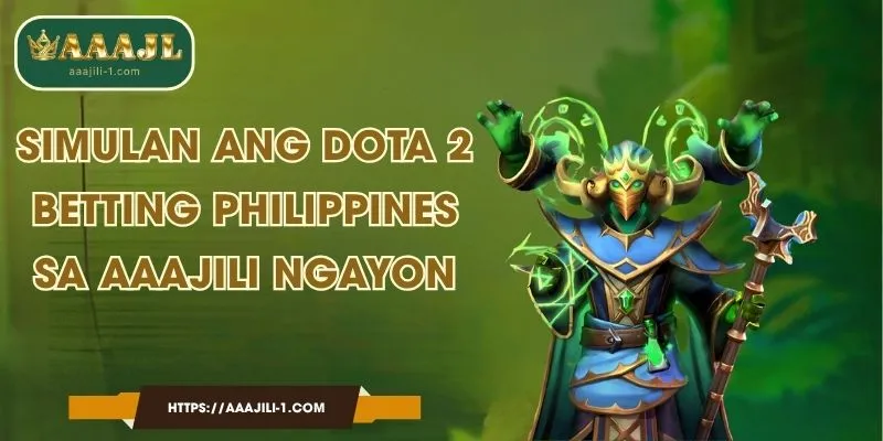 Simulan ang Dota 2 betting Philippines sa AAAJILI Ngayon